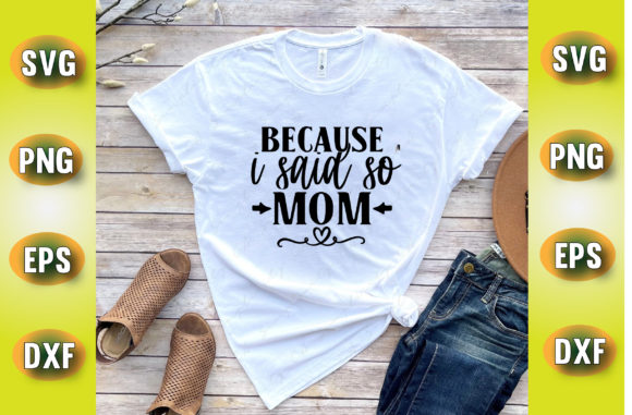 Because I Said so Mom Svg Design Graphics and Crafts Review