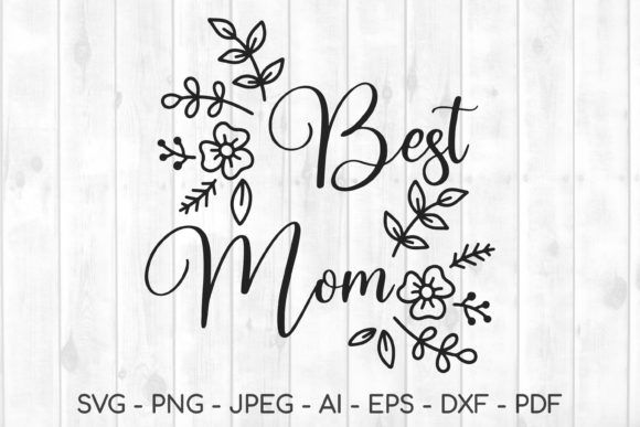 Best Mom Svg, Mom Svg, Mothers Day Svg Graphics and Crafts Review