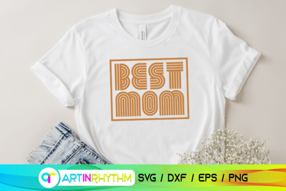 Best Mom Svg, Mother s Day Svg Graphics and Crafts