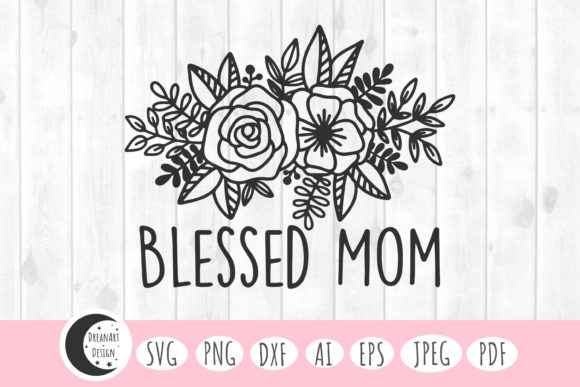 Blessed Mom Svg, Blessed Svg, Mom Svg Graphics and Crafts Review