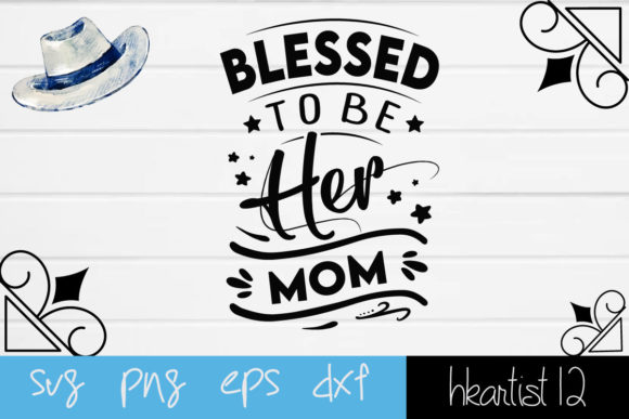 Blessed to Be Her Mom SVG Cut File Graphics and Crafts Review