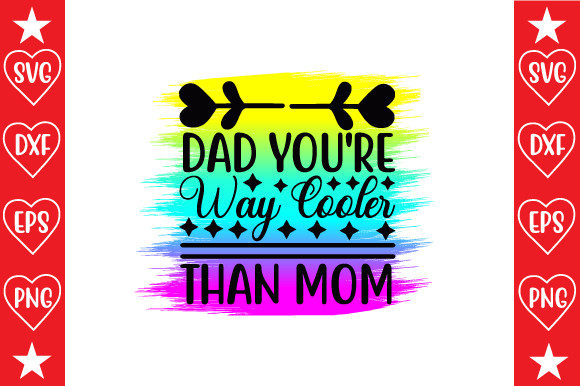 Dad You re Way Cooler Than Mom Svg Graphics and Crafts Review