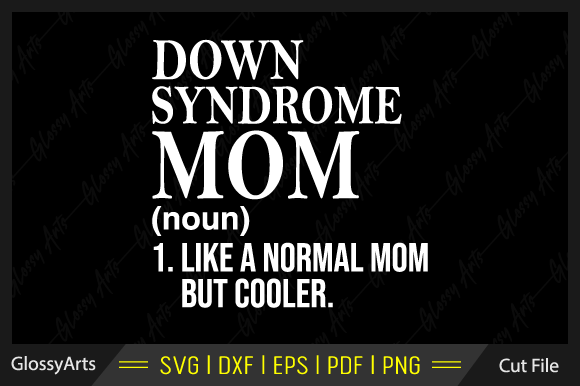 Down Syndrome Mom Svg Printable Cut File Graphics and Crafts