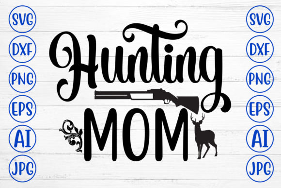 Hunting Mom Svg Graphics for Crafts and Branding