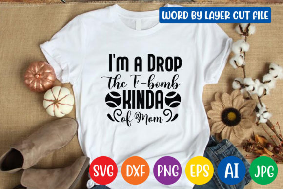 I m a Drop the F-bomb Kinda of Mom Svg Graphics and Crafts Review