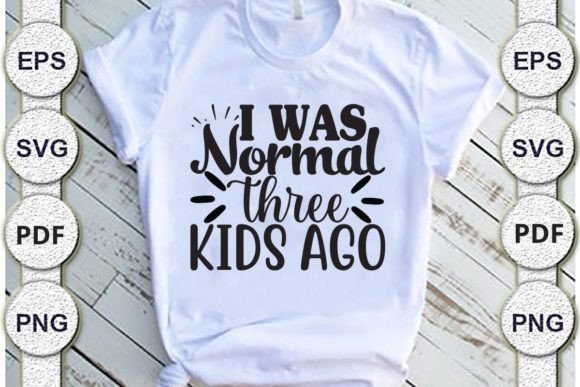 I Was Normal Three-kids Ago Mom Svg Desi Graphics and Crafts Review