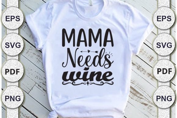 Mama Needs Wine Mom Svg Design: A Practical Review for Graphics and Crafts Sellers