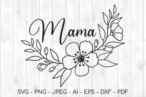 Mama Svg, Gift for Mom, Mom Png, Mom Svg Graphics and Crafts