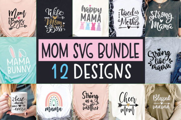 Mom SVG Bundle Svg, Mama Svg Bundle Graphics and Crafts