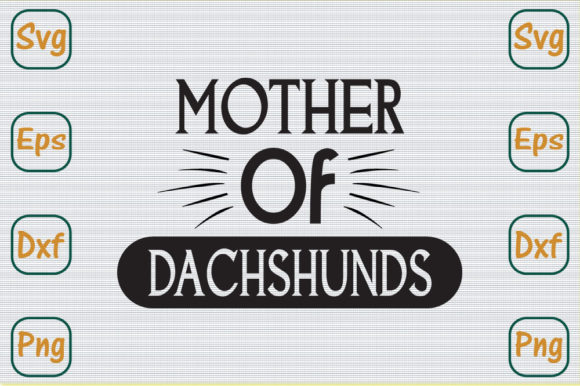 Mom Svg Design, Mother of Dachshunds Graphics and Crafts Review