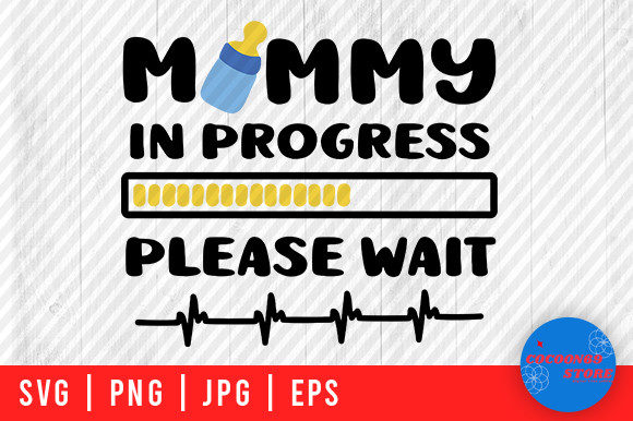 Mommy in Progress Please Wait, Mom Svg Graphics and Crafts Review