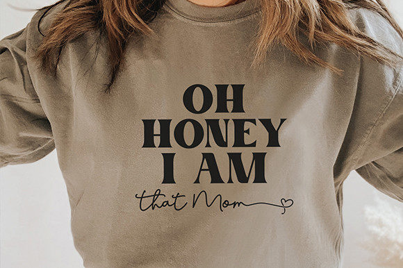 Oh Honey I Am That Mom - Svg Cut File Graphics and Crafts Review