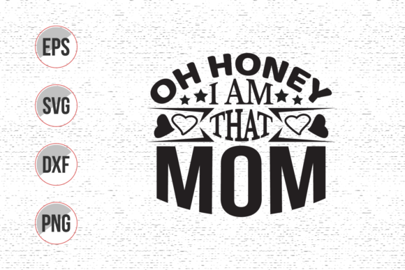 Oh Honey I Am That Mom Svg Design: Graphics & Crafts Review