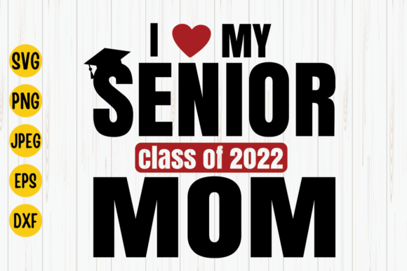 Senior Mom Svg, Class of 2022 Svg, Graphics and Crafts Review