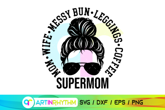 Super Mom Svg, Happy Mother s Day Svg Graphics and Crafts