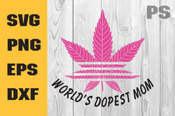 Weed Mom Svg, Worlds Dopest Mom Svg