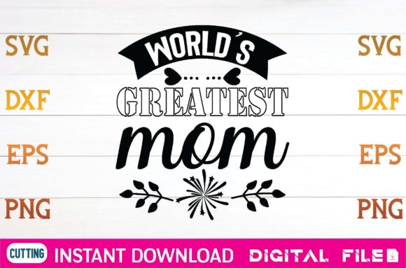 World s Greatest Mom Svg Graphics for Crafts